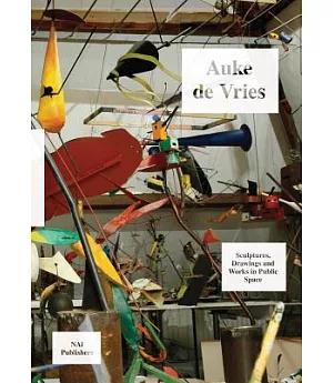 Auke de Vries: Sculptures, Drawings and Works in Public Space