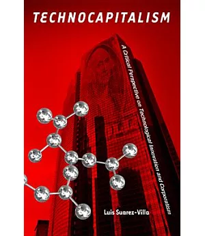 Technocapitalism: A Critical Perspective on Technological Innovation and Corporatism