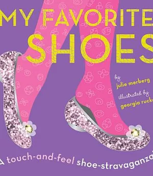 My Favorite Shoes: A Touch-and-Feel Shoe-Stravaganza