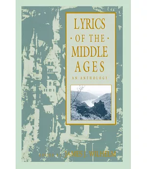 Lyrics of the Middle Ages: An Anthology