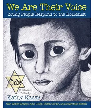 We Are Their Voice: Young People Respond to the Holocaust