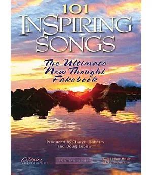 101 Inspiring Songs: The Ultimate New Thought Fakebook