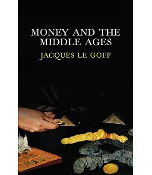 Money and the Middle Ages: An Essay in Historical Anthropology