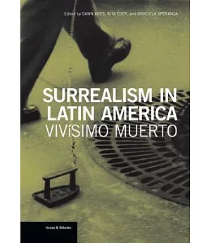 Surrealism in Latin America: Vivisimo Muerto