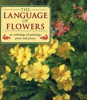 The Language of Flowers: An Anthology of Paintings, Prose and Poetry
