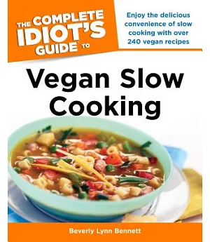 The Complete Idiot’s Guide to Vegan Slow Cooking