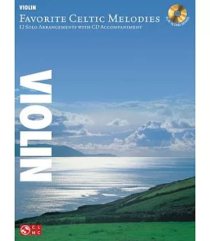 Favorite Celtic Melodies - Violin: 12 Solo Arrangements With Cd Accompaniment