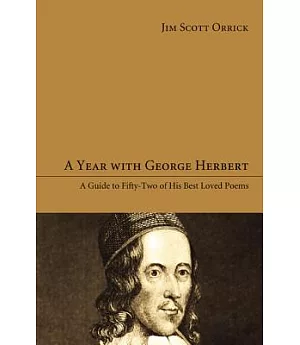 A Year With George Herbert: A Guide to Fifty-Two of His Best Loved Poems