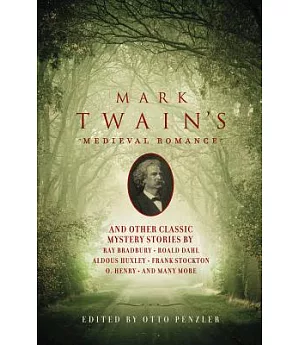 Mark Twain’s Medieval Romance And Other Classic Mystery Stories