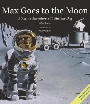 Max Goes to the Moon: A Science Adventure With Max the Dog: Planetarium Show Edition