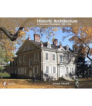 Historic Architecture in Northwest Philadelphia: 1690 - 1930s
