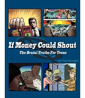 If Money Could Shout: The Brutal Truths for Teens