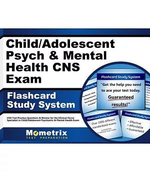 Child/Adolescent Psych & Mental Health CNS Exam Flashcard Study System: CNS Test Practice Questions & Review for the Clinical Nu