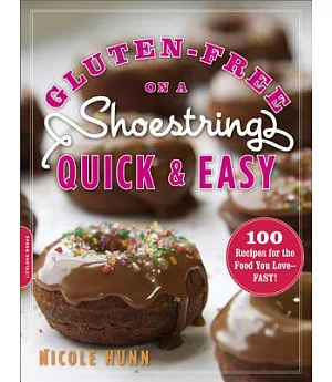 Gluten-Free on a Shoestring Quick and Easy: 100 Recipes for the Food You Love - Fast!