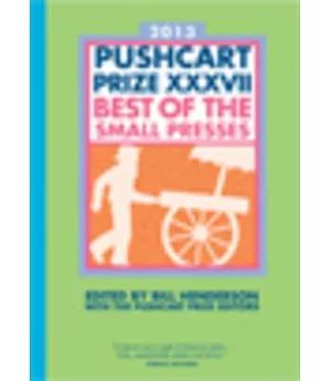 2013 The Pushcart Prize XXXVII: Best of the Small Presses