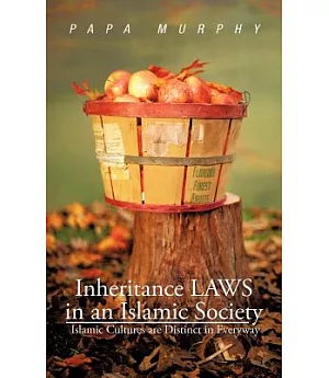 Inheritance Laws in an Islamic Society: Islamic Cultures Are Distinct in Everyway