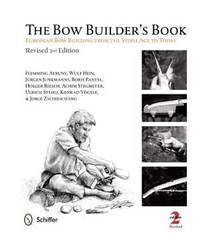The Bow Builder’s Book: Bow Building From The Stone Age To Today