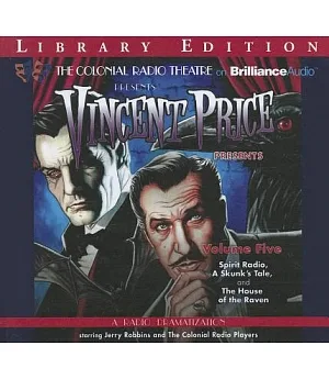 Vincent Price Presents: Spirit Radio, A Skunk’s Tale, The House of the Raven: Library Edition