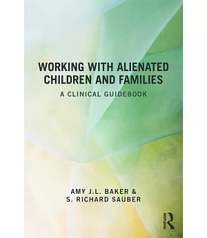 Working With Alienated Children and Families: A Clinical Guidebook
