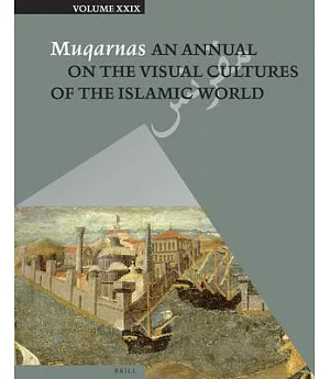 Muqarnas: An Annual of the Visual Cultures of the Islamic World