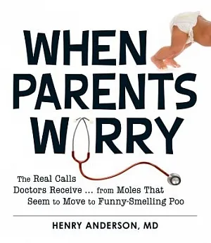 When Parents Worry: The Real Calls Doctors Receive... from Moles That Seem to Move to Funny-Smelling Poo