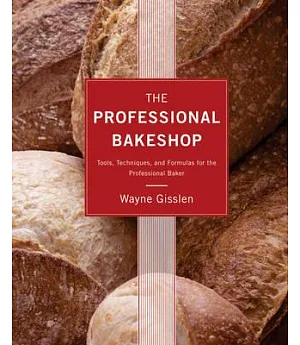 The Professional Bakeshop: Tools, Techniques, and Formulas for the Professional Baker