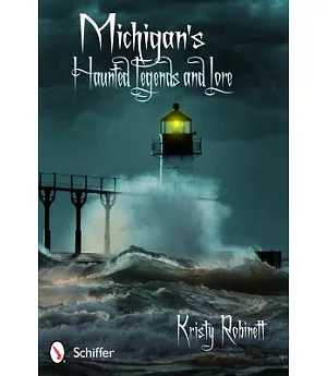 Michigan’s Haunted Legends and Lore