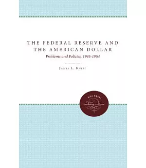 The Federal Reserve and the American Dollar: Problems and Policies, 1946-1964