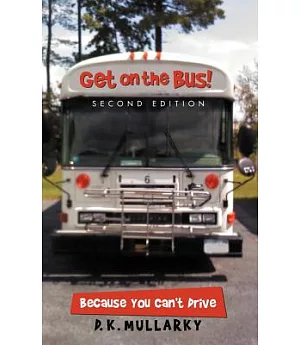 Get on the Bus!: Because You Can�t Drive
