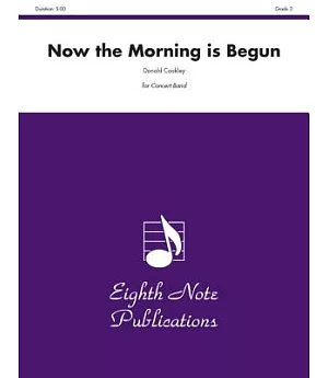 Now the Morning Is Begun: Conductor Score & Parts