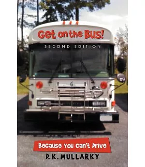 Get on the Bus!: Because You Can’t Drive