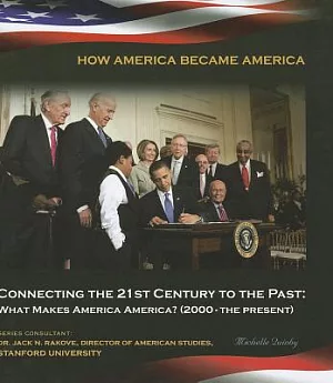Connecting the 21st Century to the Past: What Makes America America? 2000-the Present