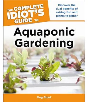 The Complete Idiot’s Guide to Aquaponic Gardening