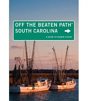Off the Beaten Path South Carolina: A Guide to Unique Places