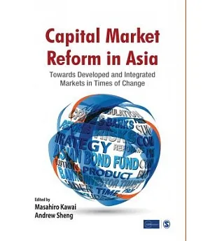 Capital Market Reform in Asia: Towards Developed and Integrated Markets in Times of Change