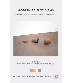 Modernist Eroticisms: European Literature After Sexology