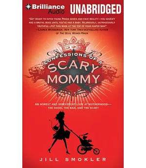 Confessions of a Scary Mommy: An Honest and Irreverent Look at Motherhood--the Good, the Bad, and the Scary, Library Edition