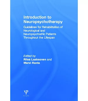 Introduction to Neuropsychotherapy: Guidelines for Rehabilitation of Neurological and Neuropsychiatric Patients Throughout the L