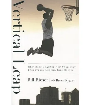 Vertical Leap: How Jesus Found New York City Basketball Legend Bill Rieser