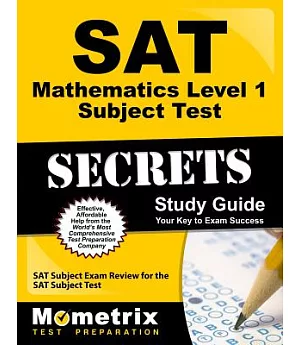 Sat Mathematics Level 1 Subject Test Secrets Study Guide: Sat Subject Exam Review for the Sat Subject Test