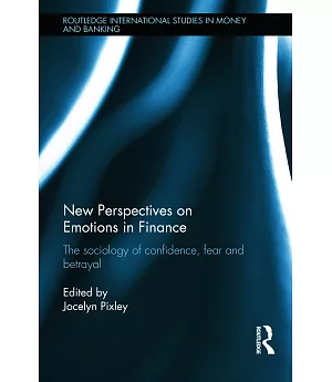 New Perspectives on Emotions in Finance: The Sociology of Confidence, Fear and Betrayal