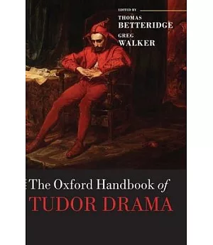The Oxford Handbook of Tudor Drama