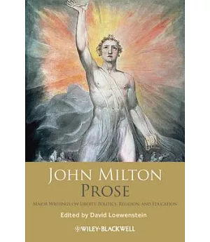 John Milton Prose: Major Writings on Liberty, Politics, Religion, and Education