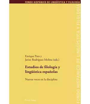 Estudios de filologia y linguistica espanolas / Spanish Language and Cultural Studies: Nuevas voces en la disciplina / New Voice