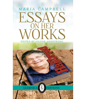 Maria Campbell: Essays on Her Works