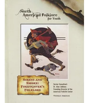 Sirens and Smoke: Firefighter’s Folklore