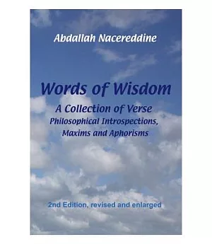 Words of Wisdom: A Collection of Verse, Philosophical Introspections, Maxims and Aphorisms