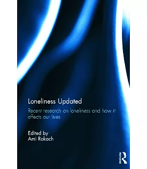 Loneliness Updated: Recent research on loneliness and how it affects our lives
