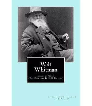 Walt Whitman: Leaves of Grass: The Complete 1891-92 Edition