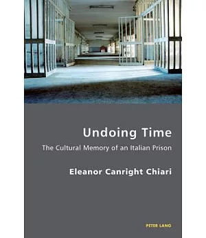 Undoing Time: The Cultural Memory of an Italian Prison